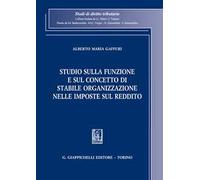Studio sulla funzione e sul concetto di stabile organizzazione nelle imposte sul reddito