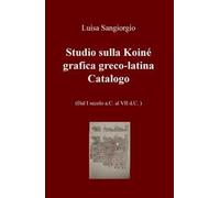 Studio sulla Koinè grafica greco-latina. Dal I secolo a.C. al VII d.C. Vol. 2