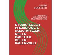 STUDIO SULLA PRECISIONE E ACCURATEZZA NELLA BATTUTA DELLA PALLAVOLO: 2° ESPERIMENTO SCIENTIFICO SULLO STUDIO DEL SERVIZIO