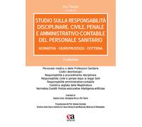 Studio sulla responsabilità disciplinare, civile, penale e amministrativo-...
