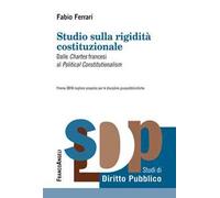 Studio sulla rigidità costituzionale. Dalle «Chartes» francesi al «Political Constitutionalism»