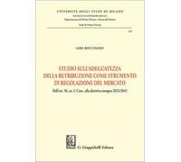 Studio sull'adeguatezza della retribuzione come strumento di regolazione del mercato. Dall'art. 36, co. I, Cost., alla direttiva europea 2022/2041