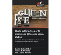 Studio sulle farine per la produzione di focacce senza glutine: Formulazione di miscele con farina di riso, albedo d'arancia, yacon e banana verde in sostituzione del grano