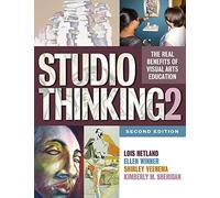 Studio Thinking 2: The Real Benefits of Visual Arts Education