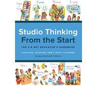 Studio Thinking from the Start: The K 8 Art Educator s Handbook