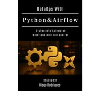 StudioD21 Smart DataOps With Python & Airflow: Orchestrate Automated (Tascabile)