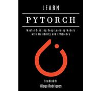 StudioD21 Smart LEARN PYTORCH: Master Creating Deep Learning Models (Tascabile)