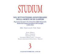 Studium (2024). Vol. 3: Nel settantesimo anniversario della morte di De Gasperi. Il governo di centro e la costruzione della democrazia Alcide De Gasperi presidente del Consiglio (1945-1953)