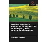 Studium przypadku wykładowców animacji 3D na temat przyjęcia nauczania mieszanego