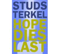 Studs Terkel Hope Dies Last (Tascabile)