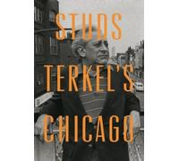 Studs Terkel Studs Terkel's Chicago (Copertina rigida)