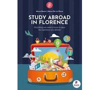 Study abroad in Florence. Everything you need to know to enjoy the experience of a lifetime