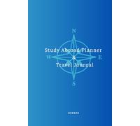 Study Abroad Planer & Travel Journal - Academic and Adventure Notebook for International Students 2025: Monthly & Weekly Study Planner with Travel Itinerary, Buget Tracker & Gratitude Propmts