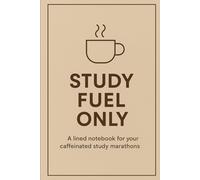 Study Fuel Only: A Minimalist College Ruled Notebook for Coffee Lovers and Students: A stylish 6×9 journal with 110 lined pages - perfect for lectures, study sessions, and caffeine-fueled ideas.