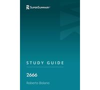 Study Guide: 2666 by Roberto Bolaño (SuperSummary)