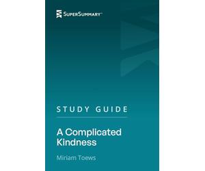 Study Guide: A Complicated Kindness by Miriam Toews (SuperSummary)