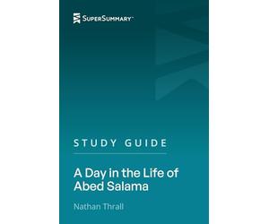 Study Guide: A Day in the Life of Abed Salama by Nathan Thrall (SuperSummary)