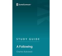 Study Guide: A Following by Charles Bukowski (SuperSummary)