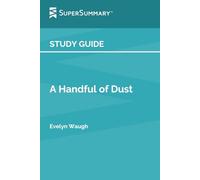 Study Guide: A Handful of Dust by Evelyn Waugh (SuperSummary)