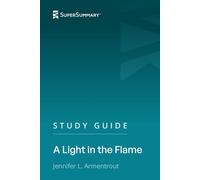Study Guide: A Light in the Flame by Jennifer L. Armentrout (SuperSummary)