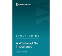Study Guide: A Woman of No Importance by Oscar Wilde (SuperSummary)
