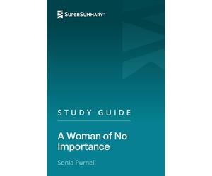 Study Guide: A Woman of No Importance by Sonia Purnell (SuperSummary)