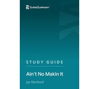 Study Guide: Ain't No Makin It by Jay Macleod (SuperSummary)