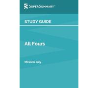 Study Guide: All Fours by Miranda July (SuperSummary)