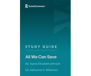 Study Guide: All We Can Save by Ed. Ayana Elizabeth Johnson, Ed. Katharine K. Wilkinson (SuperSummary)