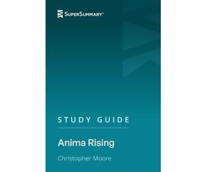 Study Guide: Anima Rising by Christopher Moore (SuperSummary)