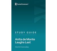 Study Guide: Anita de Monte Laughs Last by Xóchitl González (SuperSummary)