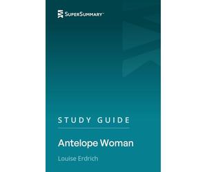 Study Guide: Antelope Woman by Louise Erdrich (SuperSummary)