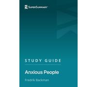 Study Guide: Anxious People by Fredrik Backman (SuperSummary)