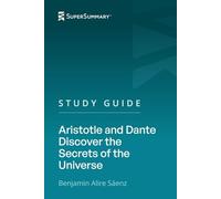 Study Guide: Aristotle and Dante Discover the Secrets of the Universe by Benjamin Alire Sáenz (SuperSummary)