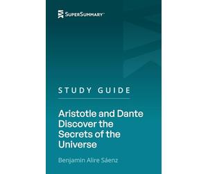 Study Guide: Aristotle and Dante Discover the Secrets of the Universe by Benjamin Alire Sáenz (SuperSummary)