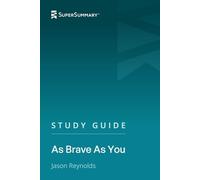 Study Guide: As Brave As You by Jason Reynolds (SuperSummary)