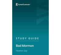 Study Guide: Bad Mormon by Heather Gay (SuperSummary)