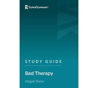 Study Guide: Bad Therapy by Abigail Shrier (SuperSummary)