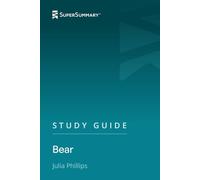 Study Guide: Bear by Julia Phillips (SuperSummary)