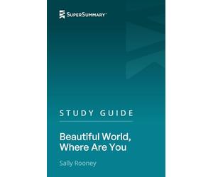 Study Guide: Beautiful World, Where Are You by Sally Rooney (SuperSummary)