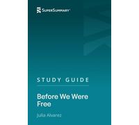 Study Guide: Before We Were Free by Julia Alvarez (SuperSummary)