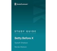 Study Guide: Betty Before X by Ilyasah Shabazz, Renée Watson (SuperSummary)