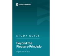 Study Guide: Beyond the Pleasure Principle by Sigmund Freud (SuperSummary)