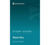 Study Guide: Black Boy by Richard Wright (SuperSummary)