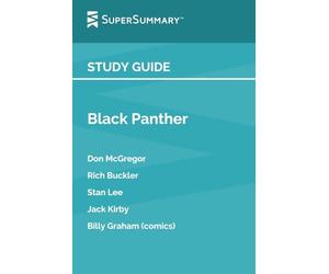 Study Guide: Black Panther by Don McGregor, Rich Buckler, Stan Lee, Jack Kirby, Billy Graham (comics) (SuperSummary)