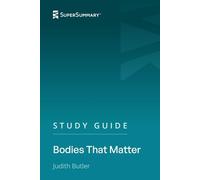 Study Guide: Bodies That Matter by Judith Butler (SuperSummary)