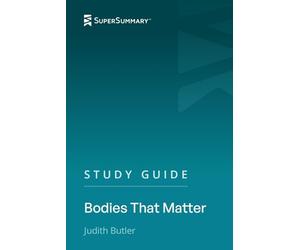 Study Guide: Bodies That Matter by Judith Butler (SuperSummary)