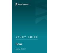 Study Guide: Bonk by Mary Roach (SuperSummary)