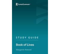 Study Guide: Book of Lives by Margaret Atwood (SuperSummary)