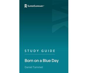 Study Guide: Born on a Blue Day by Daniel Tammet (SuperSummary)